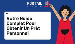 Votre Guide Complet Pour Obtenir Un Prêt Personnel
