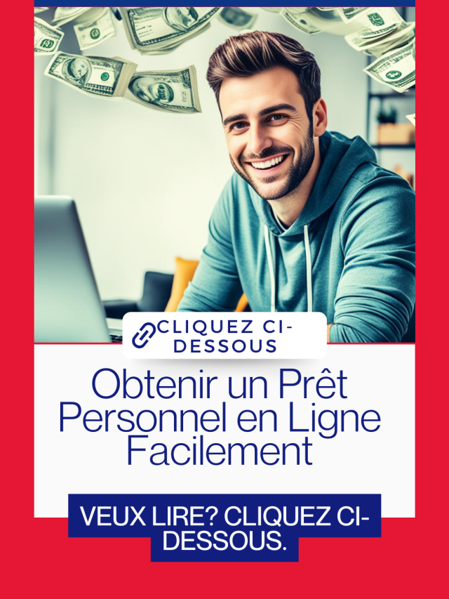 Obtenir un Prêt Personnel en Ligne Facilement
